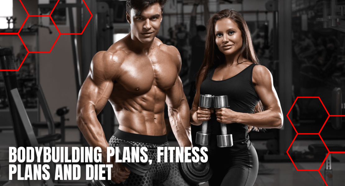 Bodybuilding Plans, Fitness Plans and Diet