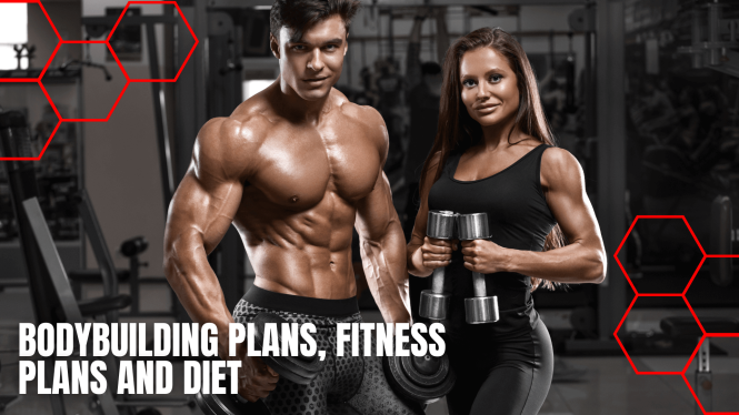 Bodybuilding Plans, Fitness Plans and Diet