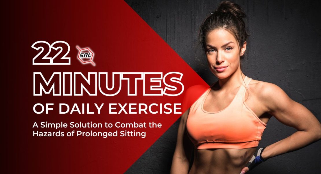 22 Minutes of Daily Exercise A Simple Solution to Combat the Hazards of Prolonged Sitting