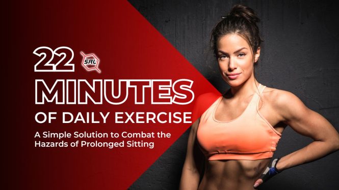 22 Minutes of Daily Exercise A Simple Solution to Combat the Hazards of Prolonged Sitting