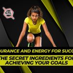ENDURANCE AND ENERGY FOR SUCCESS THE SECRET INGREDIENTS FOR ACHIEVING YOUR GOALS