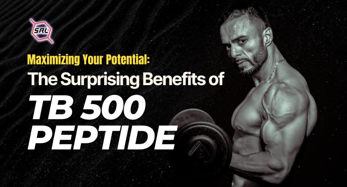 Maximizing Your Potential The Surprising Benefits of TB 500 Peptide