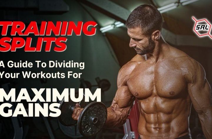TRAINING SPLITS A GUIDE TO DIVIDING YOUR WORKOUTS FOR MAXIMUM GAINS