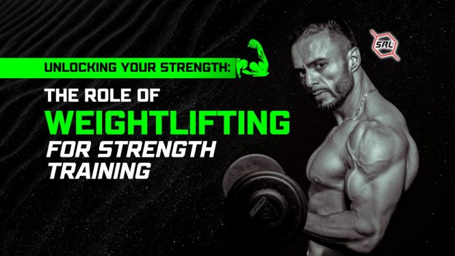Unlocking Your Strength The Role of Weightlifting for Strength Training