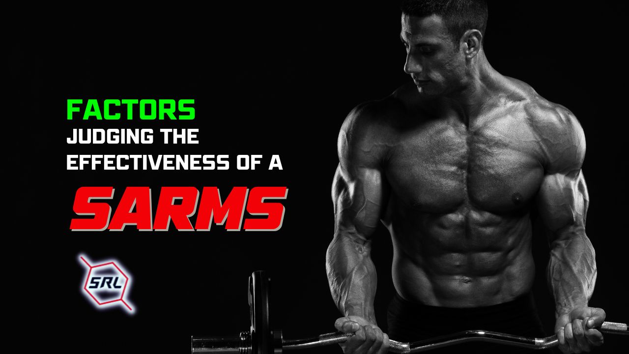 What Factors Do You Consider When Judging the Effectiveness of a Specific SARM (1)