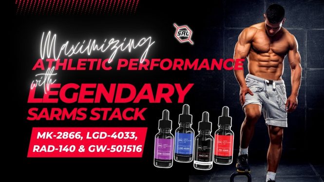 Maximizing Athletic Performance with the Legendary SARMs Stack
